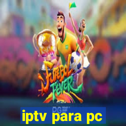 iptv para pc